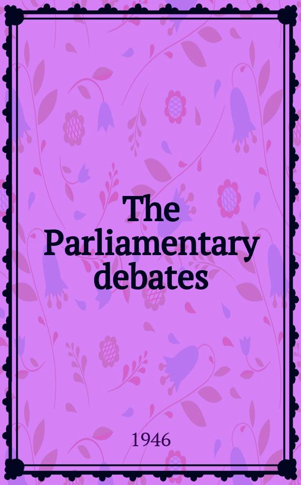 The Parliamentary debates (Hansard) : Official report ... of the ...Parliament of the United Kingdom of Great Britain and Northern Ireland. Vol.427, №198