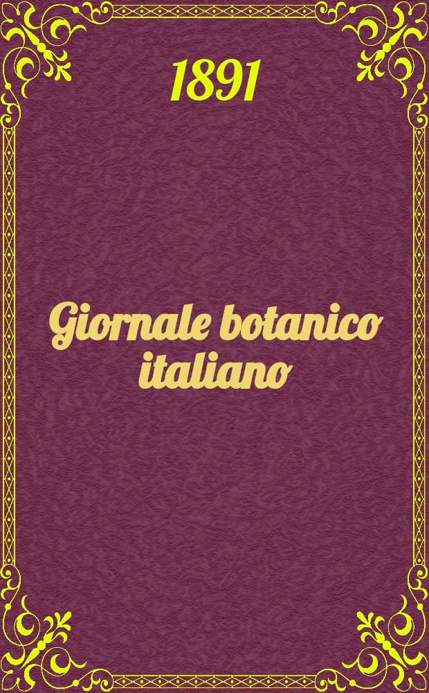 Giornale botanico italiano : Compilato per cura della sezione botanica del congressi scientifici Italiani da Filippo Parlatore. Vol.23, Fasc.2