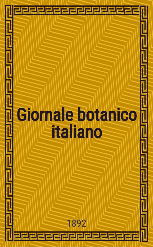 Giornale botanico italiano : Compilato per cura della sezione botanica del congressi scientifici Italiani da Filippo Parlatore. Vol.24, Fasc.4