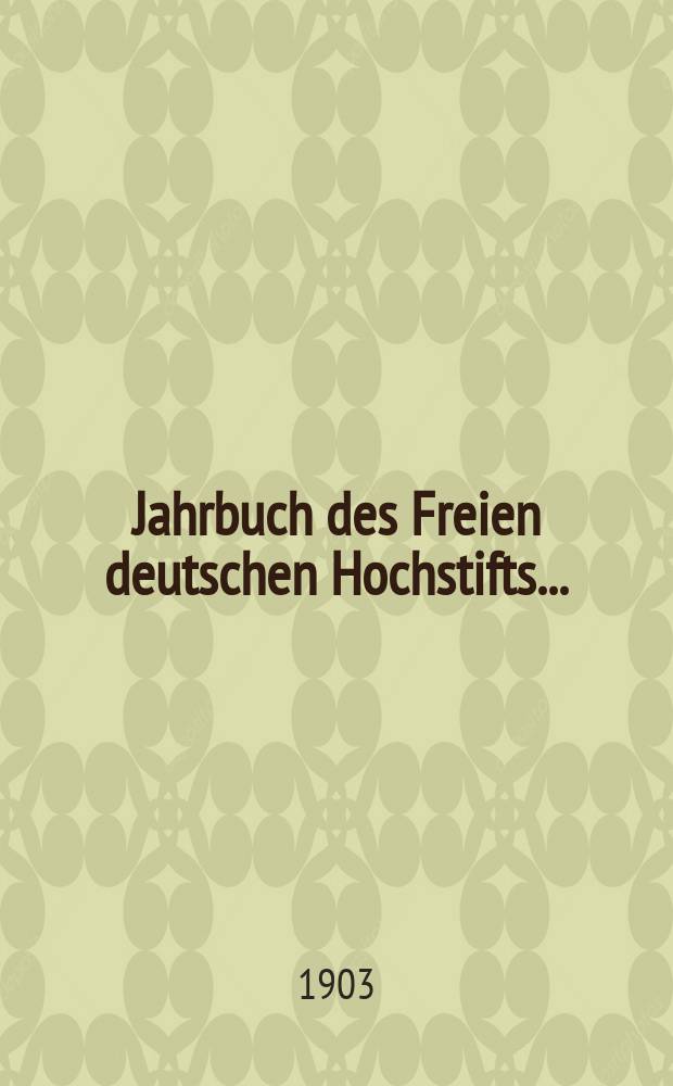Jahrbuch des Freien deutschen Hochstifts ..