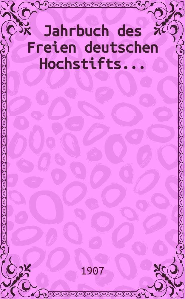 Jahrbuch des Freien deutschen Hochstifts ..