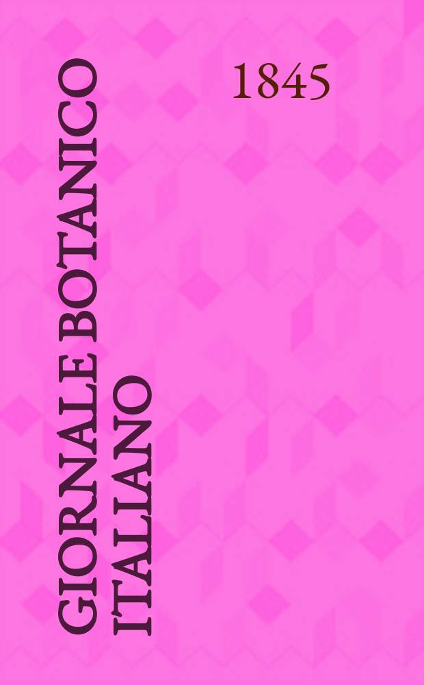 Giornale botanico italiano : Compilato per cura della sezione botanica del congressi scientifici Italiani da Filippo Parlatore. Anno1 1844/1845, T.1, P.3