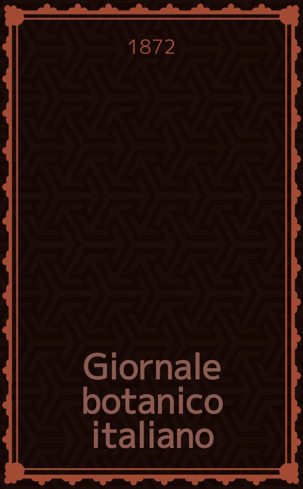 Giornale botanico italiano : Compilato per cura della sezione botanica del congressi scientifici Italiani da Filippo Parlatore. Vol.4, Fasc.1