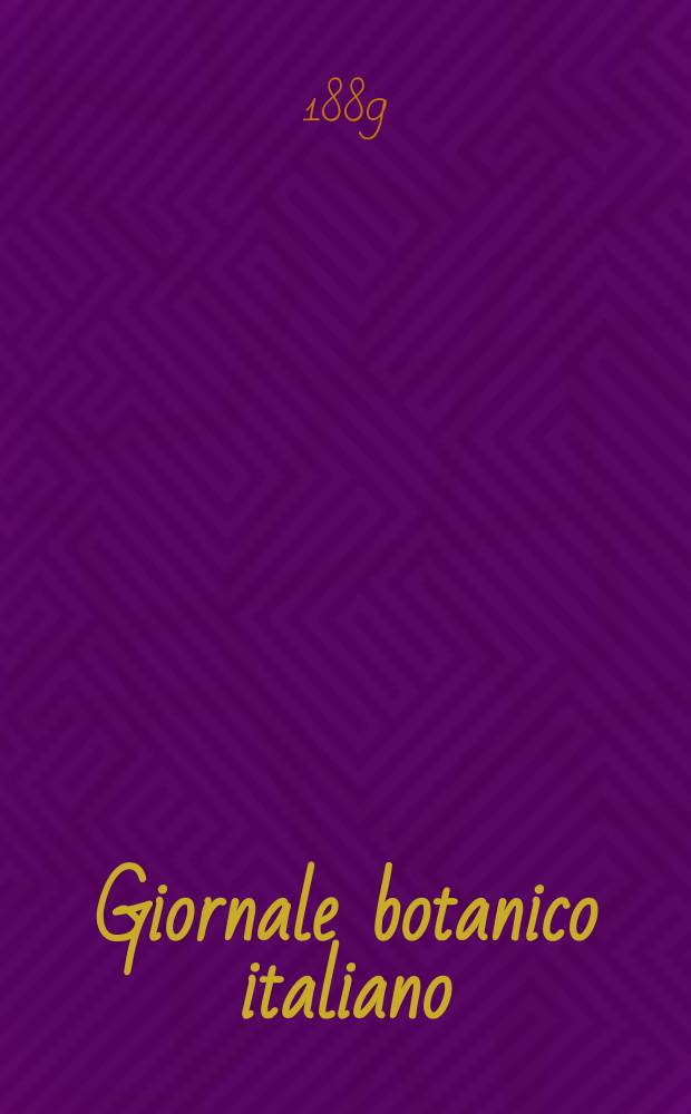 Giornale botanico italiano : Compilato per cura della sezione botanica del congressi scientifici Italiani da Filippo Parlatore. Vol.21, Fasc.2