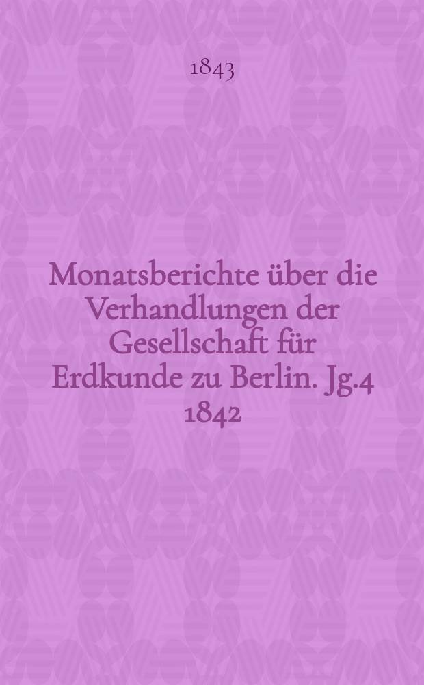 Monatsberichte über die Verhandlungen der Gesellschaft für Erdkunde zu Berlin. Jg.4 1842/1843, №10/12
