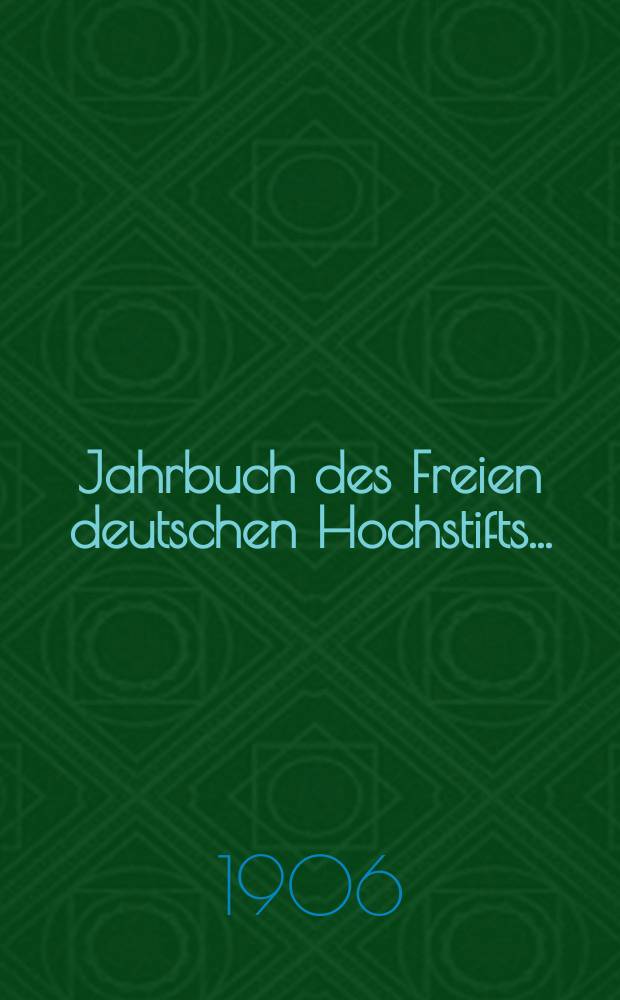 Jahrbuch des Freien deutschen Hochstifts ..