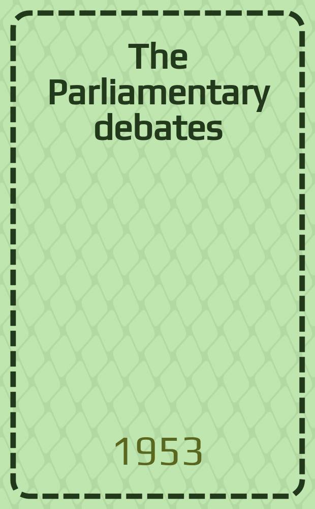 The Parliamentary debates (Hansard) : Official report ... of the ...Parliament of the United Kingdom of Great Britain and Northern Ireland. Vol.511, №52