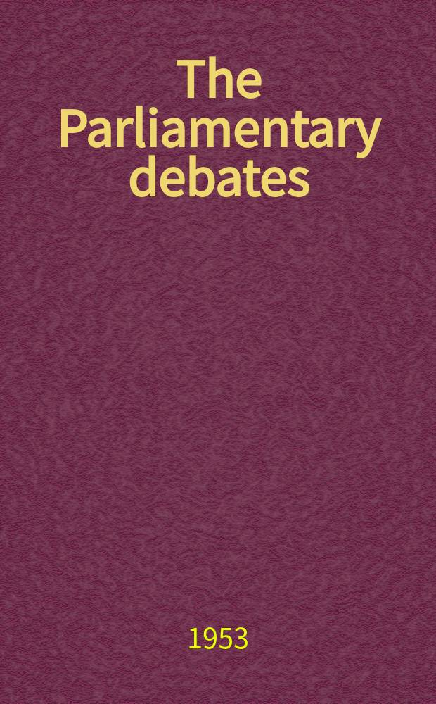 The Parliamentary debates (Hansard) : Official report ... of the ...Parliament of the United Kingdom of Great Britain and Northern Ireland. Vol.511, №53