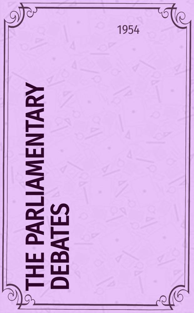 The Parliamentary debates (Hansard) : Official report ... of the ...Parliament of the United Kingdom of Great Britain and Northern Ireland. Vol.529, №142