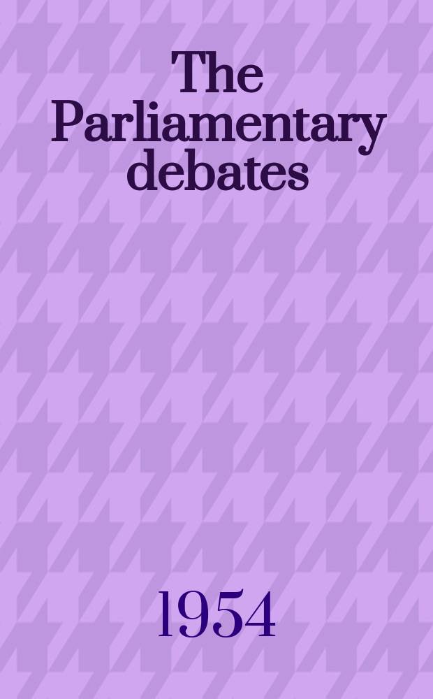 The Parliamentary debates (Hansard) : Official report ... of the ...Parliament of the United Kingdom of Great Britain and Northern Ireland. Vol.525, №81