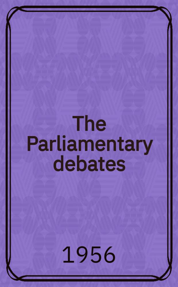 The Parliamentary debates (Hansard) : Official report ... of the ...Parliament of the United Kingdom of Great Britain and Northern Ireland. Vol.556, №193