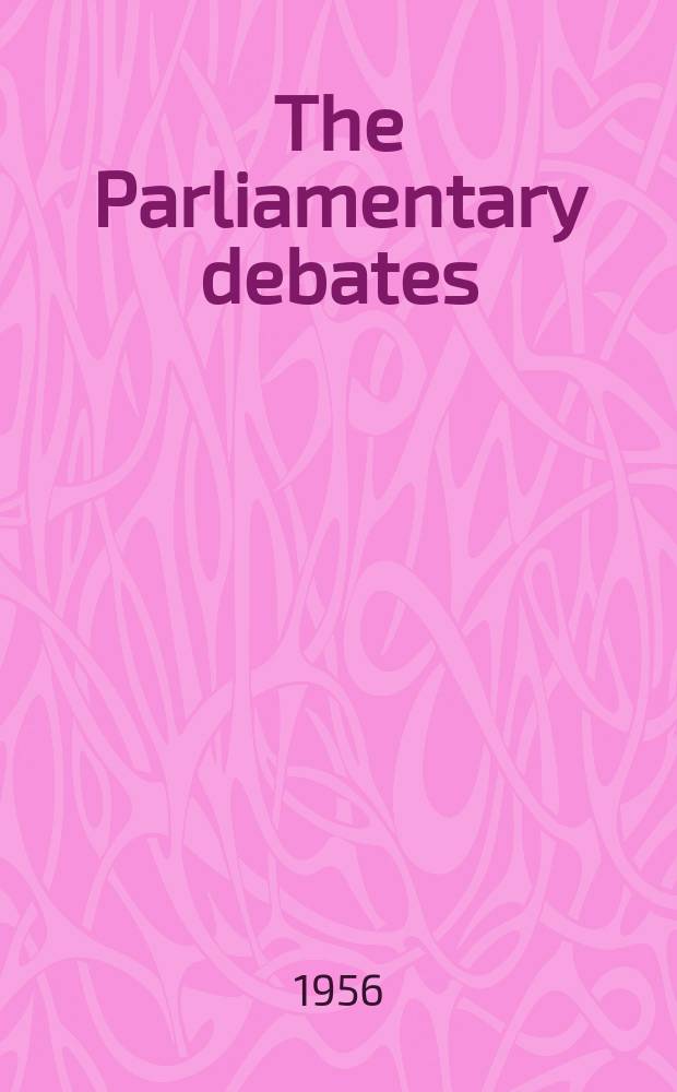 The Parliamentary debates (Hansard) : Official report ... of the ...Parliament of the United Kingdom of Great Britain and Northern Ireland. Vol.557, №198
