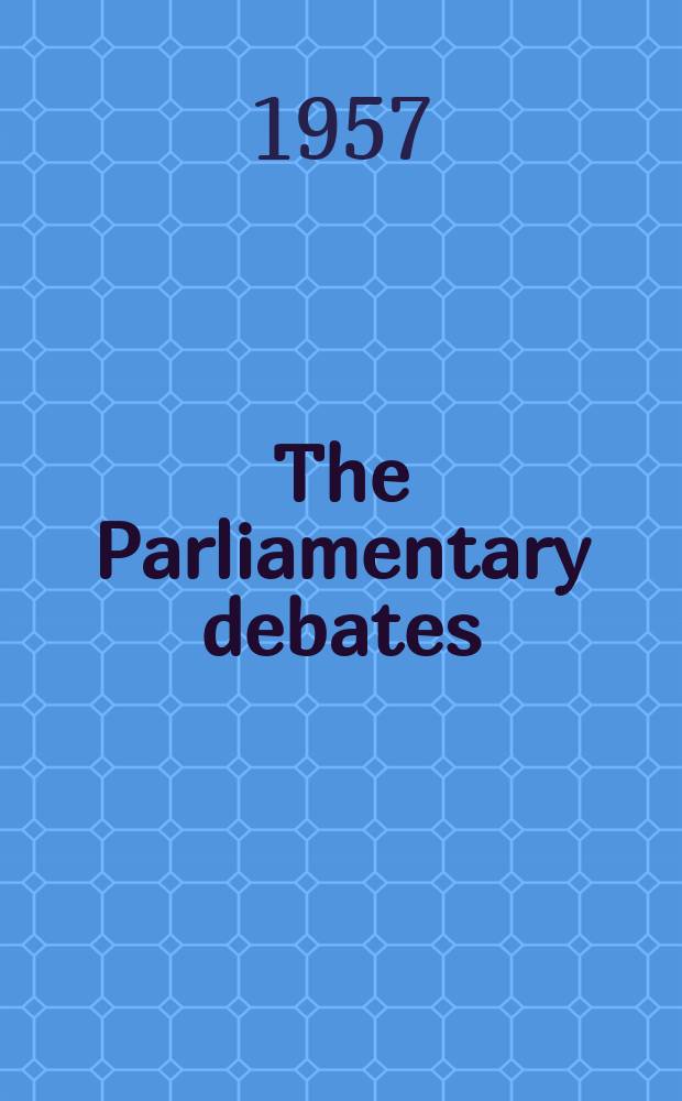 The Parliamentary debates (Hansard) : Official report ... of the ...Parliament of the United Kingdom of Great Britain and Northern Ireland. Vol.565, №63