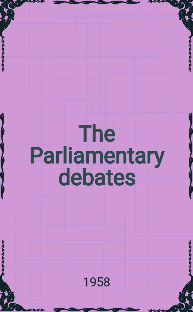 The Parliamentary debates (Hansard) : Official report ... of the ...Parliament of the United Kingdom of Great Britain and Northern Ireland. Vol.582, №52