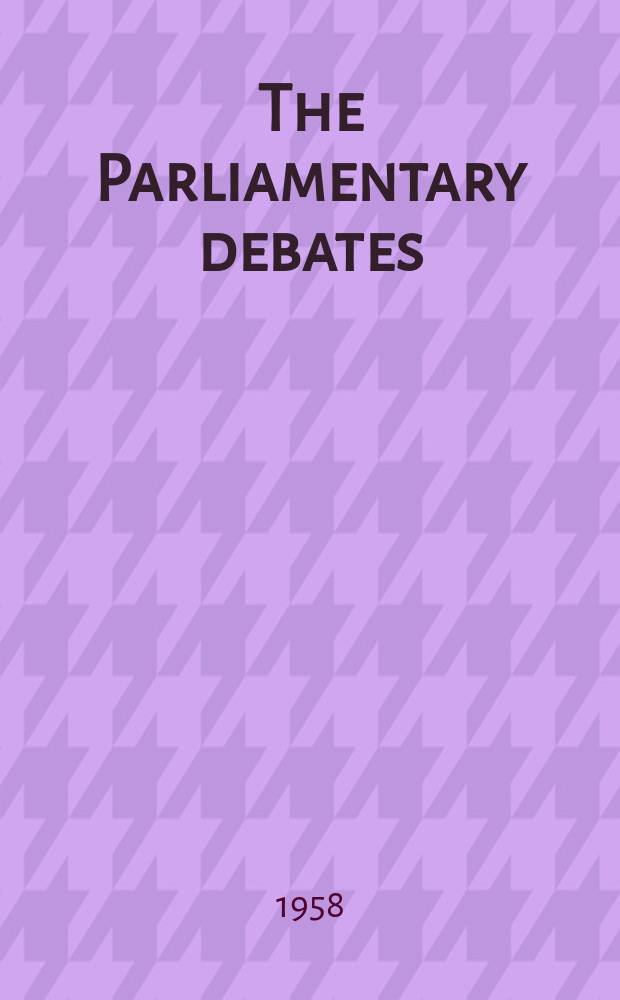 The Parliamentary debates (Hansard) : Official report ... of the ...Parliament of the United Kingdom of Great Britain and Northern Ireland. Vol.585, №85
