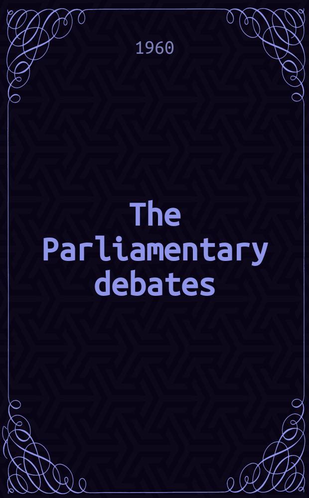 The Parliamentary debates (Hansard) : Official report ... of the ...Parliament of the United Kingdom of Great Britain and Northern Ireland. Vol.627, №148