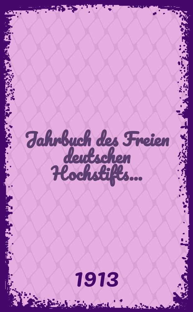 Jahrbuch des Freien deutschen Hochstifts ..