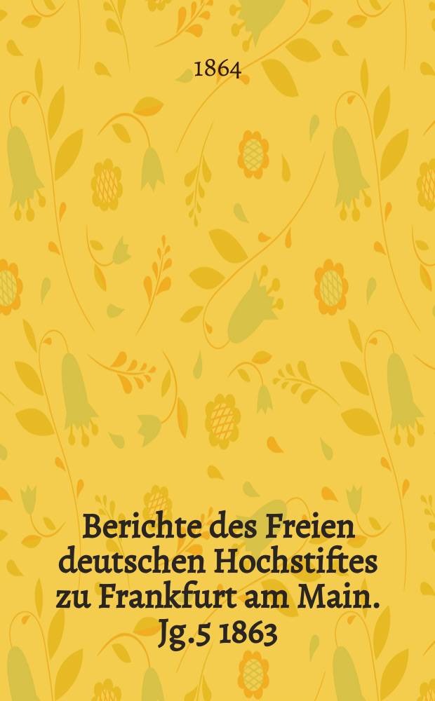 Berichte des Freien deutschen Hochstiftes zu Frankfurt am Main. Jg.5 1863/1864, Flugbl.25
