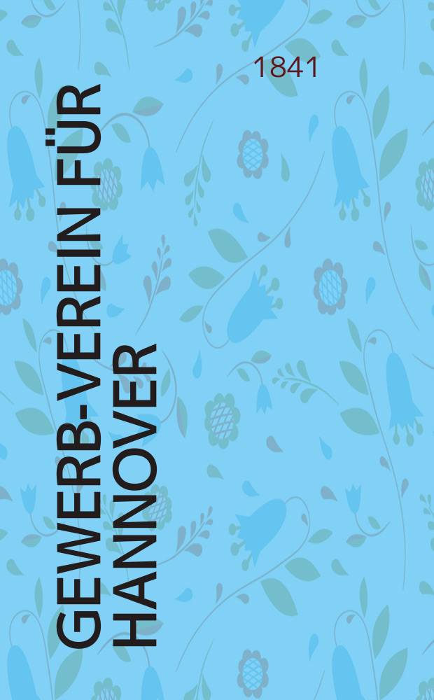 Gewerbe- Verein für Hannover : Mittheilungen des Gewerbe- Verein für das Königreich Hannover. Lief.25