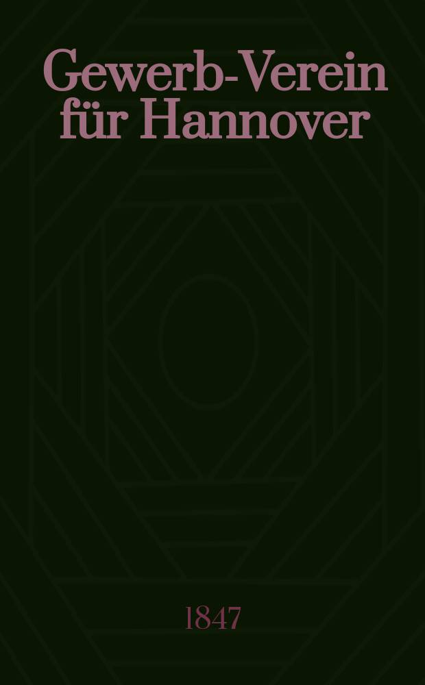 Gewerbe- Verein für Hannover : Mittheilungen des Gewerbe- Verein für das Königreich Hannover. Указатель