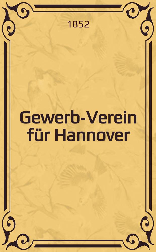 Gewerbe- Verein für Hannover : Mittheilungen des Gewerbe- Verein für das Königreich Hannover. Указатель