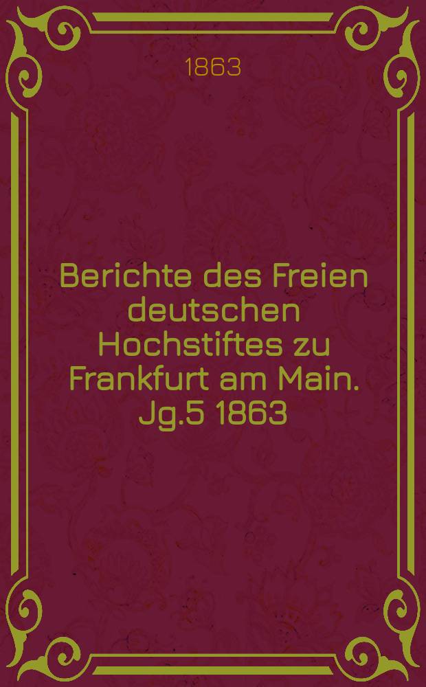 Berichte des Freien deutschen Hochstiftes zu Frankfurt am Main. Jg.5 1863/1864, Flugbl.1