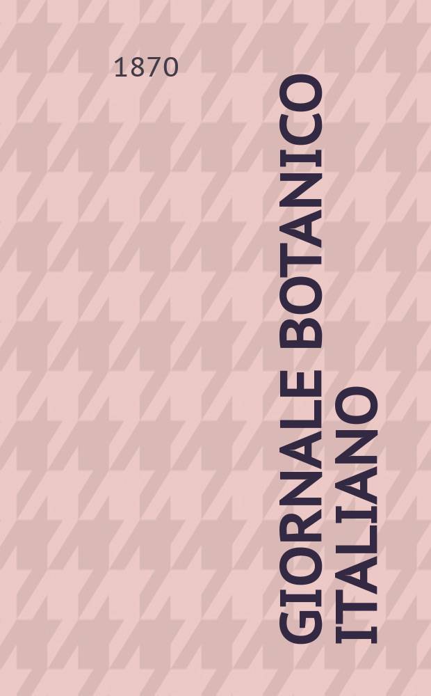 Giornale botanico italiano : Compilato per cura della sezione botanica del congressi scientifici Italiani da Filippo Parlatore. Vol.2, Fasc.4