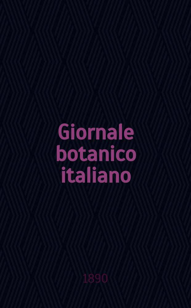 Giornale botanico italiano : Compilato per cura della sezione botanica del congressi scientifici Italiani da Filippo Parlatore. Vol.22, Fasc.4