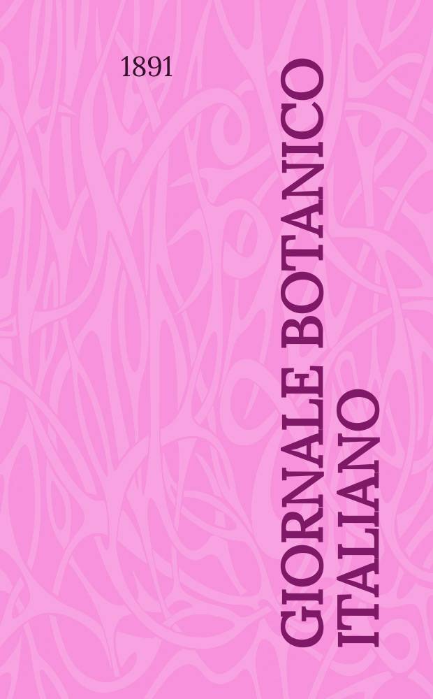 Giornale botanico italiano : Compilato per cura della sezione botanica del congressi scientifici Italiani da Filippo Parlatore. Vol.23, Fasc.4