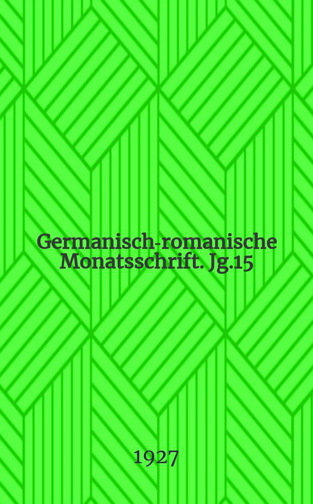 Germanisch-romanische Monatsschrift. Jg.15