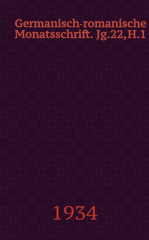 Germanisch-romanische Monatsschrift. Jg.22, H.1/2