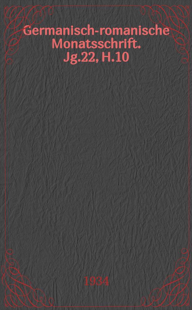Germanisch-romanische Monatsschrift. Jg.22, H.10