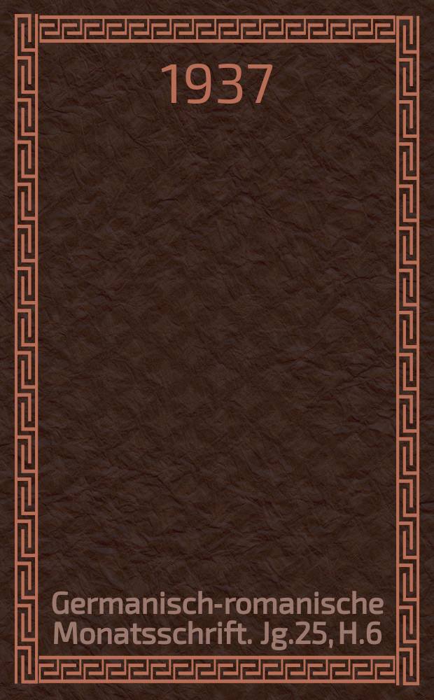 Germanisch-romanische Monatsschrift. Jg.25, H.6