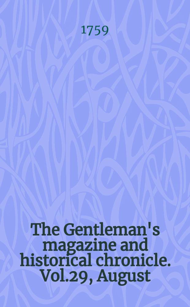 The Gentleman's magazine and historical chronicle. Vol.29, August