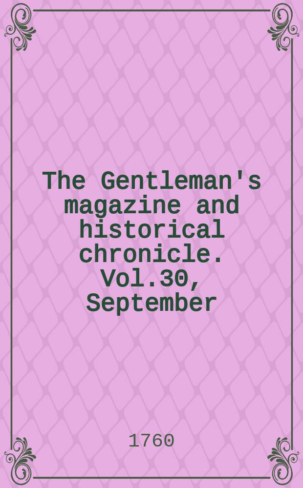 The Gentleman's magazine and historical chronicle. Vol.30, September