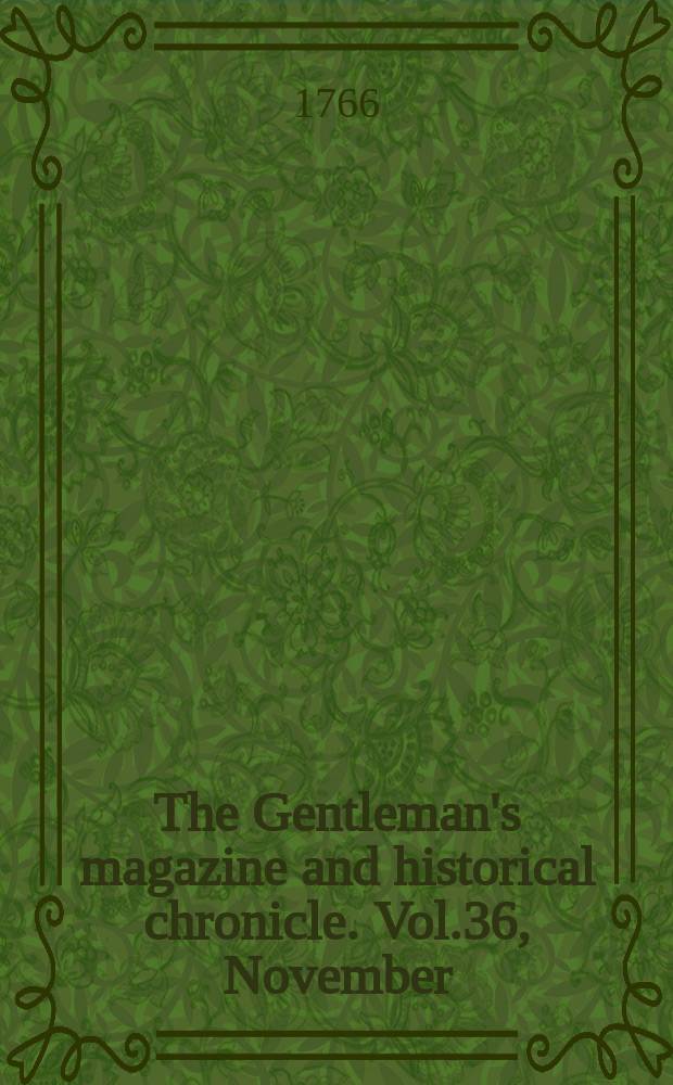 The Gentleman's magazine and historical chronicle. Vol.36, November