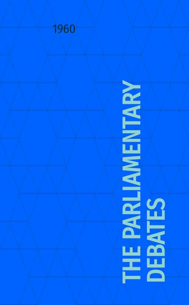 The Parliamentary debates (Hansard) : Official report ... of the ...Parliament of the United Kingdom of Great Britain and Northern Ireland. Vol.630, №17