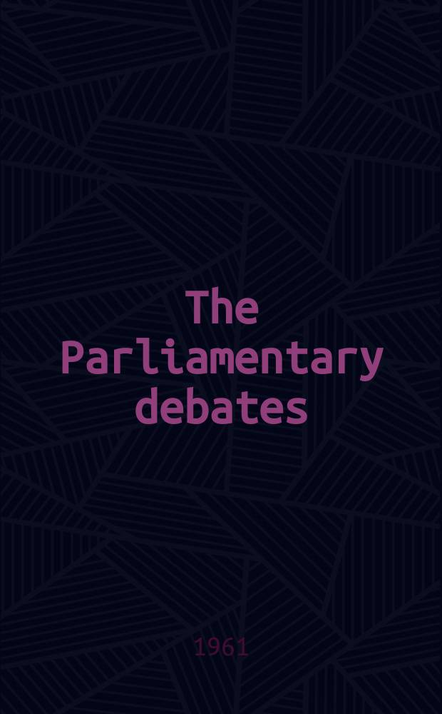 The Parliamentary debates (Hansard) : Official report ... of the ...Parliament of the United Kingdom of Great Britain and Northern Ireland. Vol.635, №57
