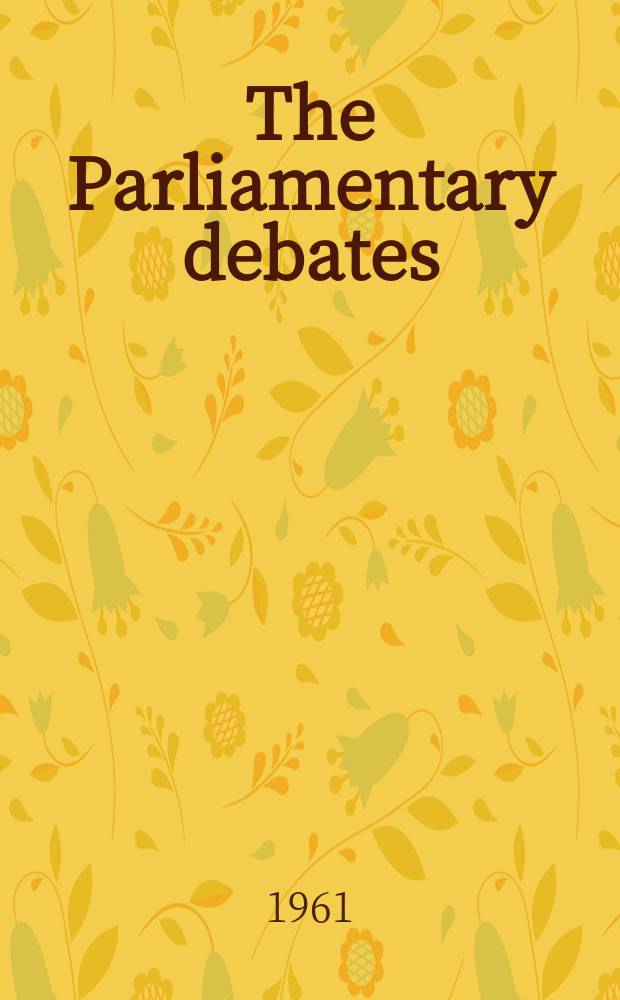 The Parliamentary debates (Hansard) : Official report ... of the ...Parliament of the United Kingdom of Great Britain and Northern Ireland. Vol.642, №127