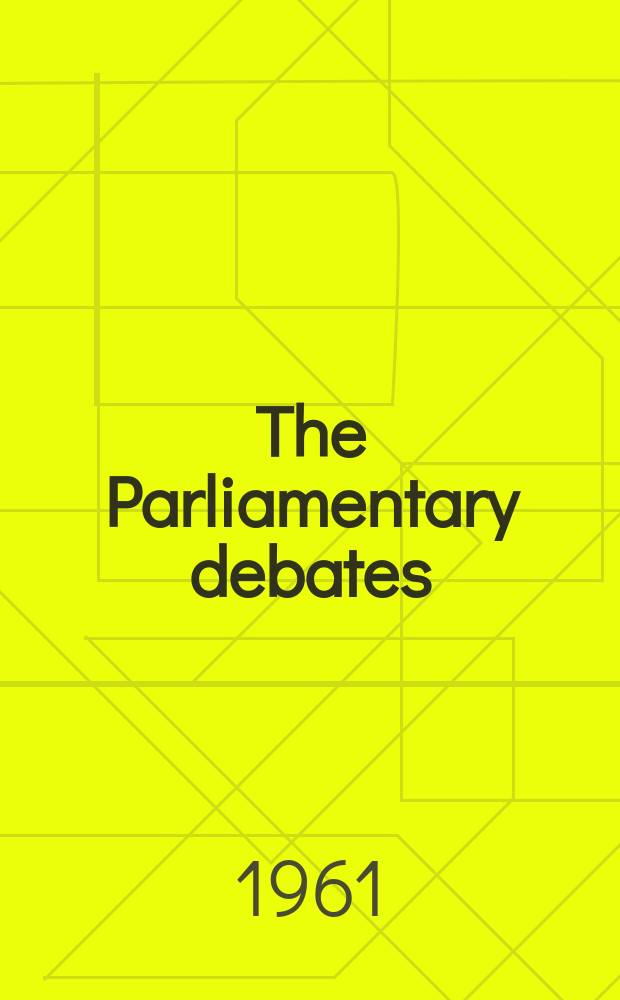The Parliamentary debates (Hansard) : Official report ... of the ...Parliament of the United Kingdom of Great Britain and Northern Ireland. Vol.645, №163