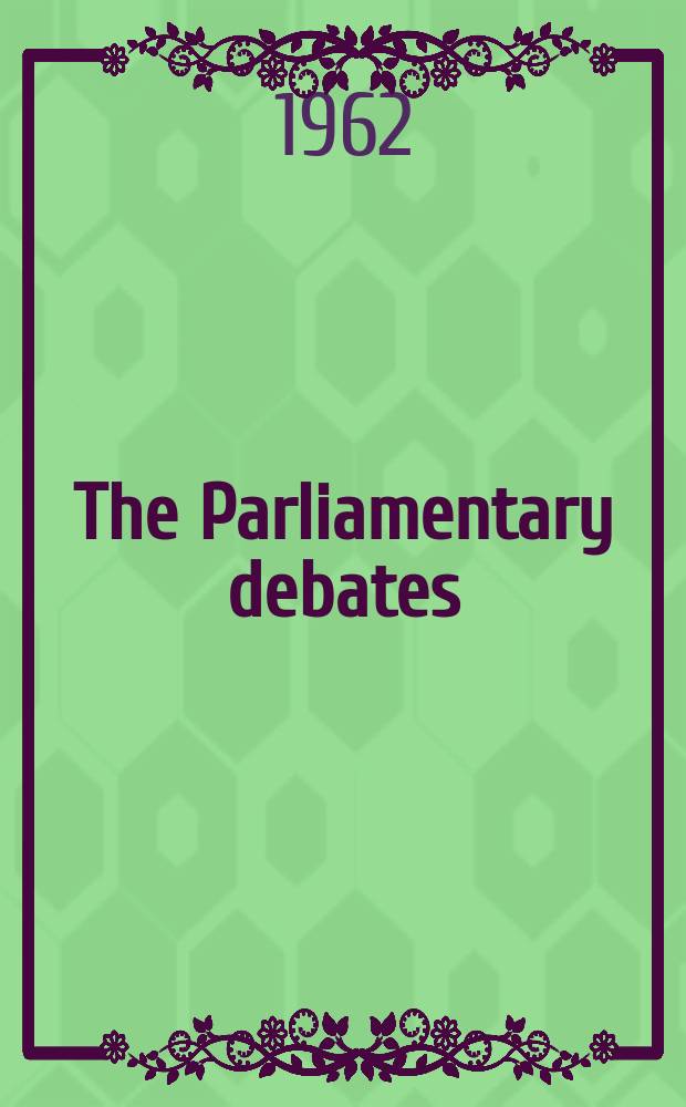 The Parliamentary debates (Hansard) : Official report ... of the ...Parliament of the United Kingdom of Great Britain and Northern Ireland. Vol.656, №85
