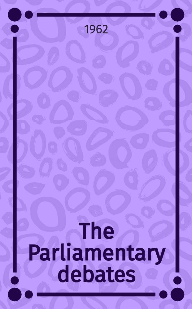 The Parliamentary debates (Hansard) : Official report ... of the ...Parliament of the United Kingdom of Great Britain and Northern Ireland. Vol.663, №152