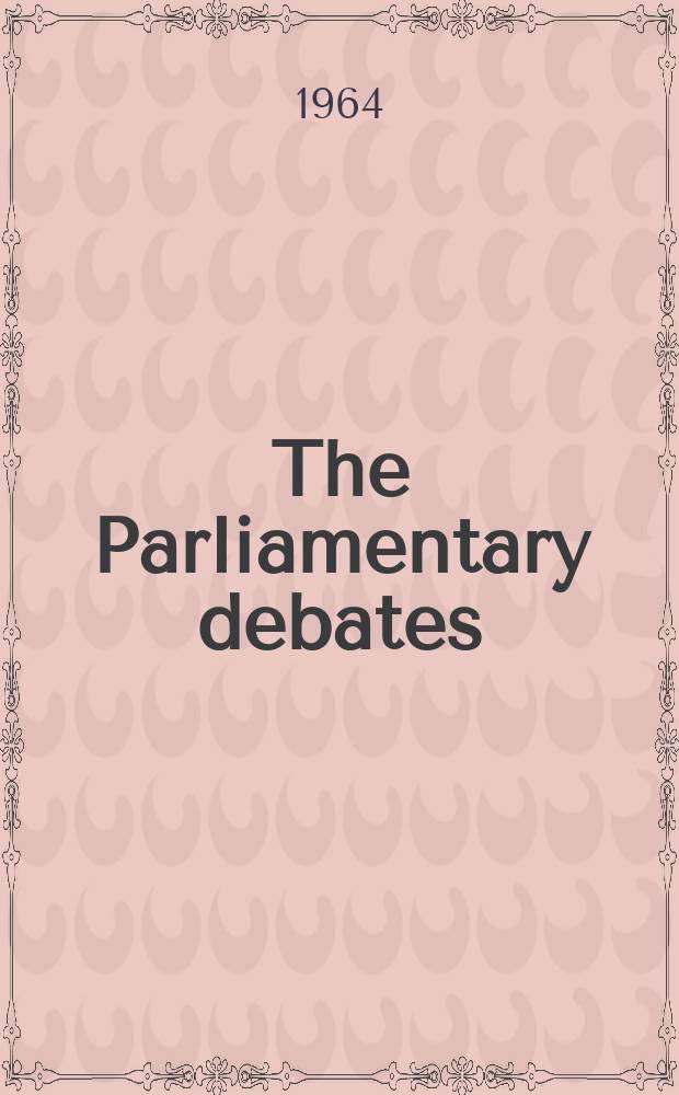 The Parliamentary debates (Hansard) : Official report ... of the ...Parliament of the United Kingdom of Great Britain and Northern Ireland. Vol.690, №62