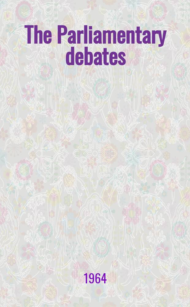 The Parliamentary debates (Hansard) : Official report ... of the ...Parliament of the United Kingdom of Great Britain and Northern Ireland. Vol.697, №127