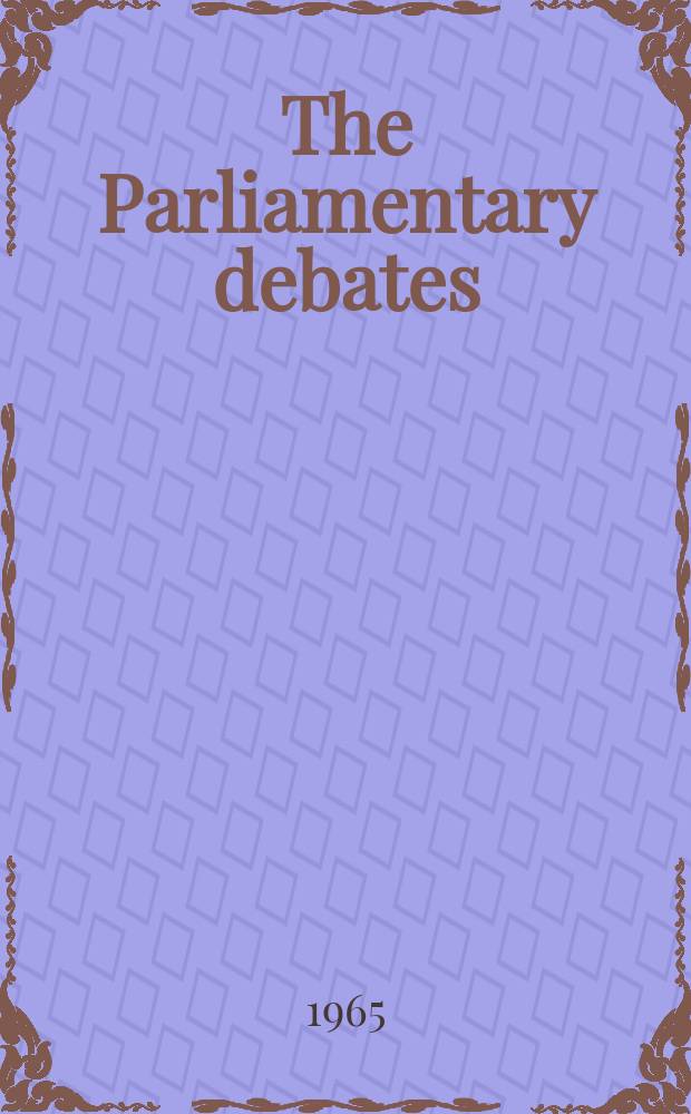 The Parliamentary debates (Hansard) : Official report ... of the ...Parliament of the United Kingdom of Great Britain and Northern Ireland. Vol.702, №22