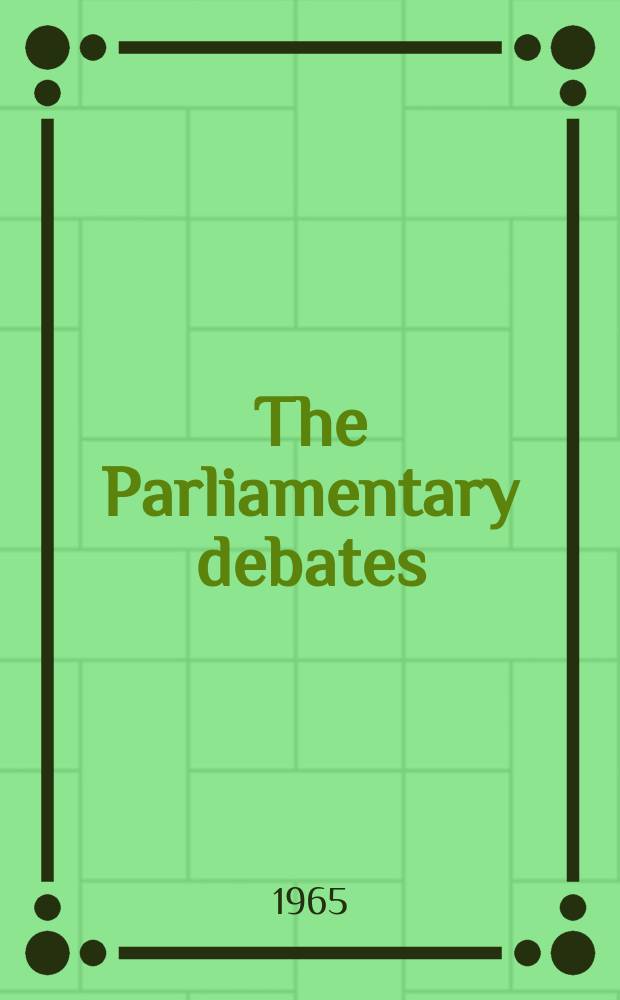 The Parliamentary debates (Hansard) : Official report ... of the ...Parliament of the United Kingdom of Great Britain and Northern Ireland. Vol.710, №97