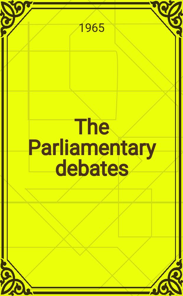 The Parliamentary debates (Hansard) : Official report ... of the ...Parliament of the United Kingdom of Great Britain and Northern Ireland. Vol.718, №172