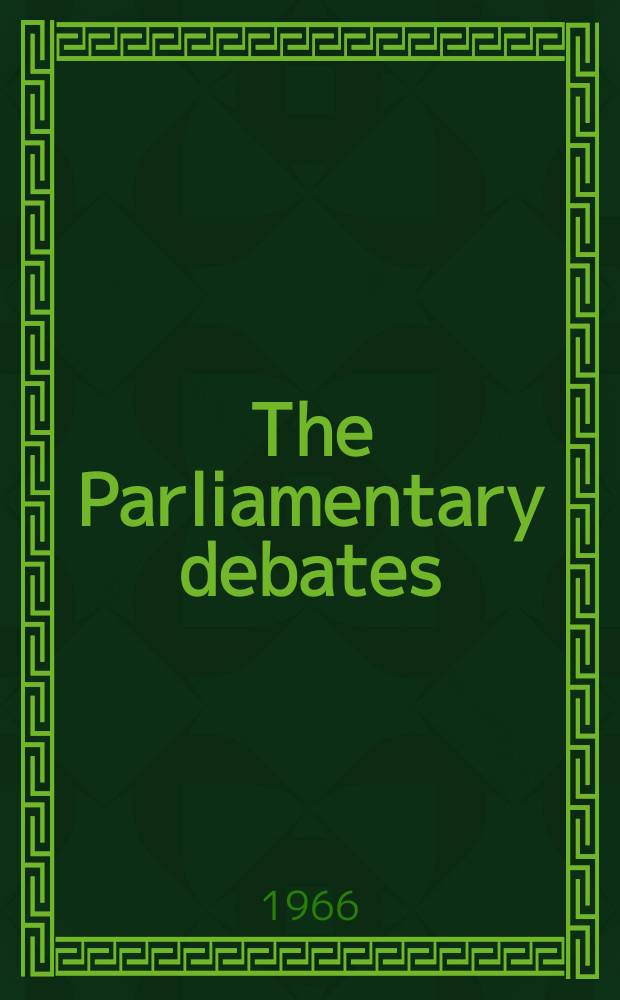 The Parliamentary debates (Hansard) : Official report ... of the ...Parliament of the United Kingdom of Great Britain and Northern Ireland. Vol.732, №64