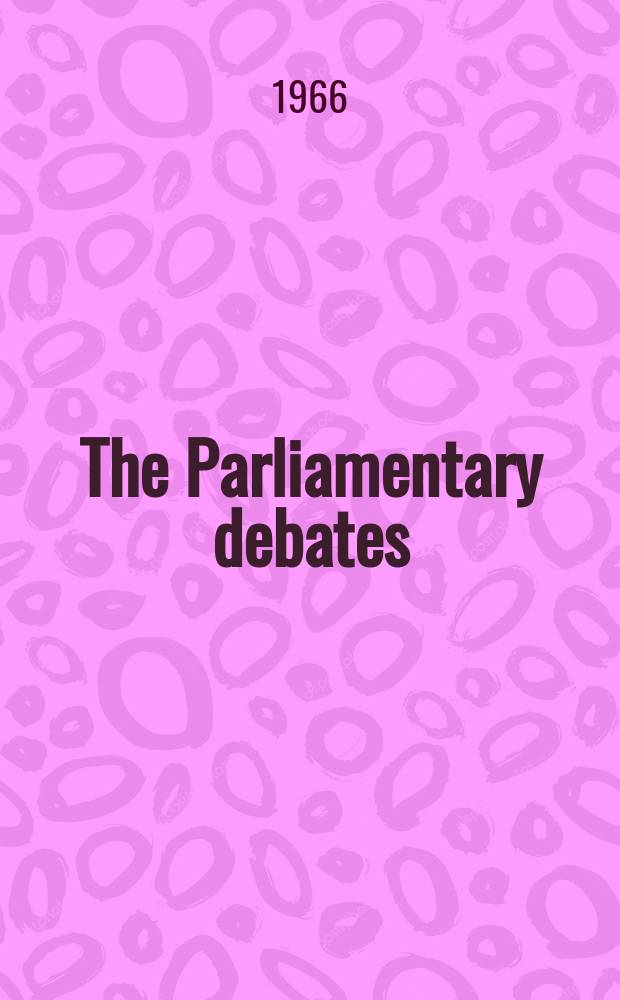 The Parliamentary debates (Hansard) : Official report ... of the ...Parliament of the United Kingdom of Great Britain and Northern Ireland. Vol.733, №68