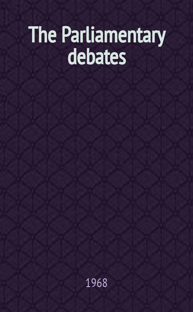 The Parliamentary debates (Hansard) : Official report ... of the ...Parliament of the United Kingdom of Great Britain and Northern Ireland. Vol.770, №168